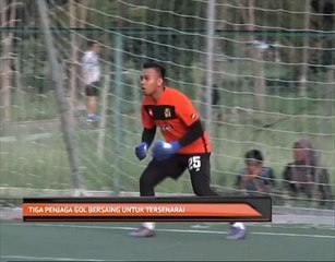 Tiga penjaga gol bersaing untuk tersenarai