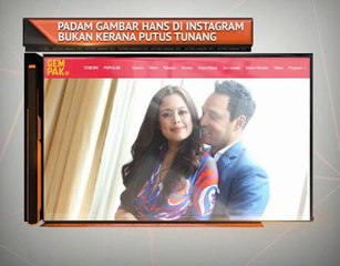 Padam gambar Hans di Instagram bukan kerana putus tunang
