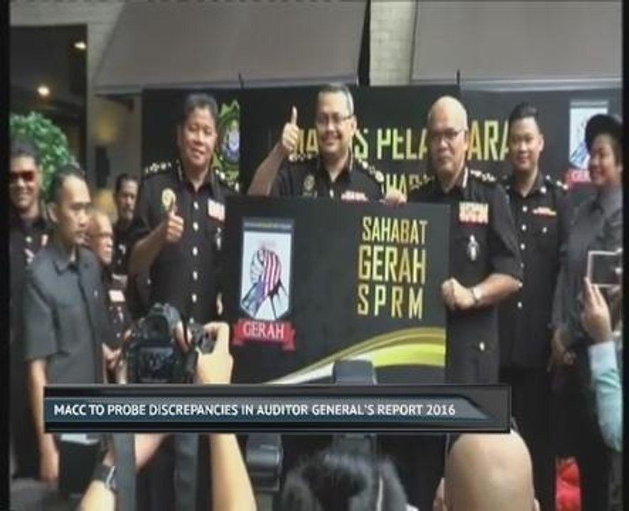 MACC to probe discrepancies in Auditor General's Report 2016