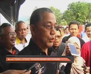 Belum terima laporan terowong dasar laut Pulau Pinang