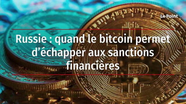 Russie : quand le bitcoin permet d’échapper aux sanctions financières