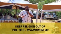 Keep religion out of politics - Msambweni MP