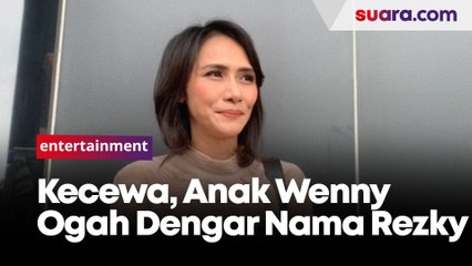 Kecewa, Anak Wenny Ariani Ogah Dengar Nama Rezky Aditya
