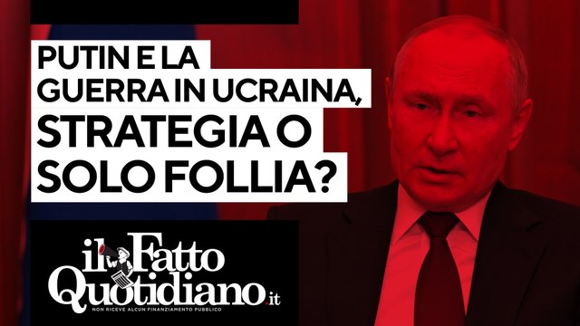 Putin e la guerra in Ucraina: strategia o solo follia? Segui la diretta con Peter Gomez