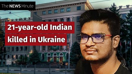 Indian student in Ukraine was waiting to buy food when he was killed in Russian shelling