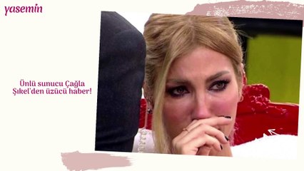 Ünlü sunucu Çağla Şıkel'den üzücü haber!