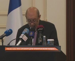 Perancis gesa krisis diplomatik Qatar ditamatkan secepat mungkin