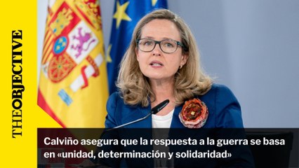 Calviño asegura que la respuesta a la guerra se basa en «unidad, determinación y solidaridad»