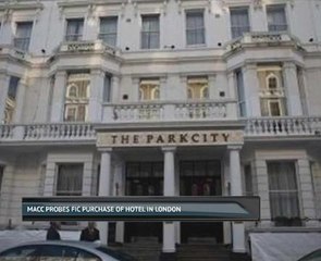 MACC probes FIC purchase of hotel in London