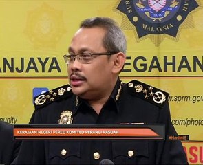 Kerajaan negeri perlu komited perangi rasuah