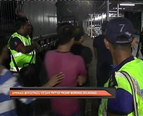 Operasi Bersepadu kesan PATI di pasar borong Selayang