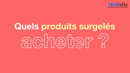 Download Video: Quels produits surgelés acheter ?