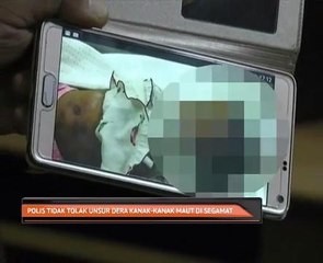 Polis tidak tolak unsur dera kanak-kanak maut di Segamat