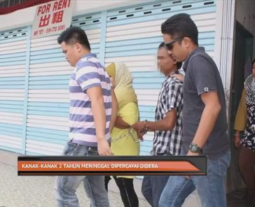 Kanak-kanak dua tahun meninggal dipercayai didera