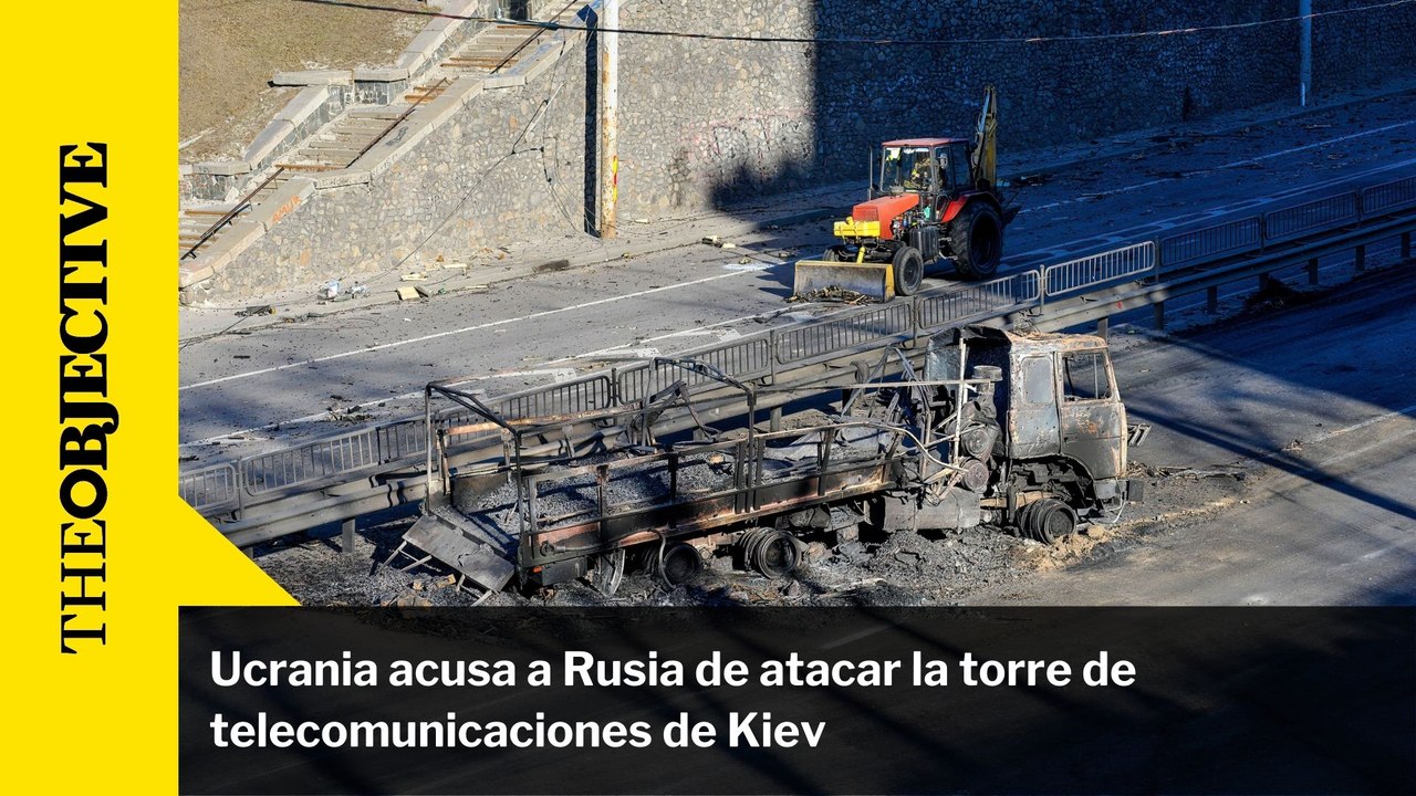 Ucrania acusa a Rusia de atacar la torre de telecomunicaciones de Kiev