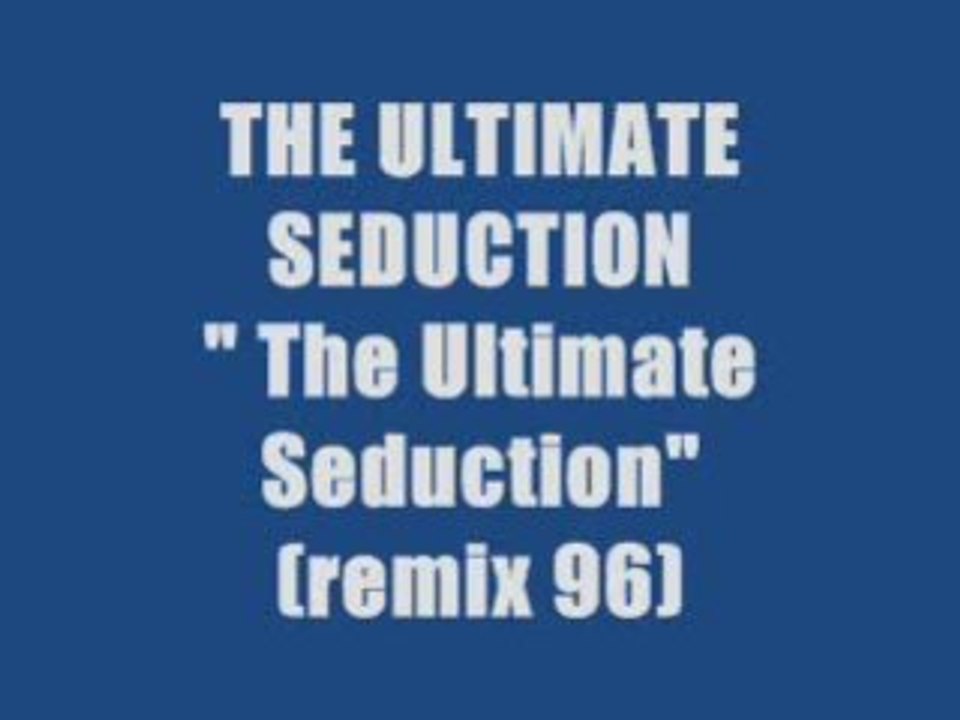 THE ULTIMATE SEDUCTION - THE ULTIMATE SEDUCTION (remix 96)