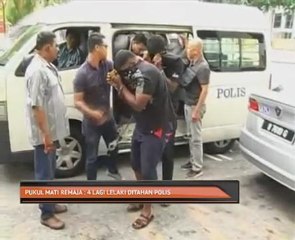 Pukul Mati Remaja : 4 lagi lelaki ditahan polis