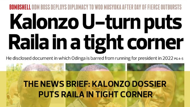 The News Brief: Kalonzo dossier puts Raila in a tight corner