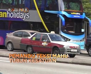 Fokus Hari Ini 8 Malam: Pemandu teksi mahu tubuh kesatuan