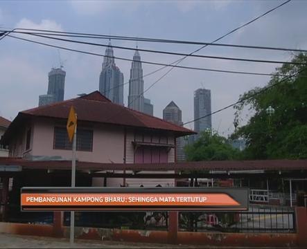 Pembangunan Kampong Bharu: Sehingga mata tertutup