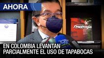 En #Colombia levanta parcialmente la obligación del uso del tapabocas - #01Mar - Ahora