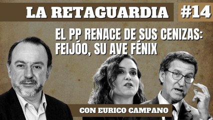 La Retaguardia #14: El PP renace de sus cenizas: Feijóo, su Ave Fénix