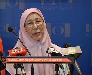 Pakatan Harapan fokus menang PRU sebelum lantik PM