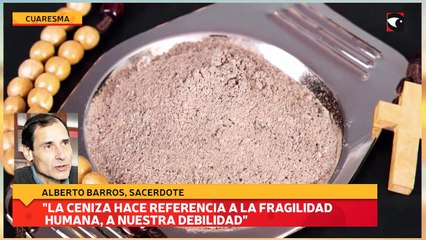 "la ceniza hace referencia a la fragilidad humana, a nuestra debilidad"