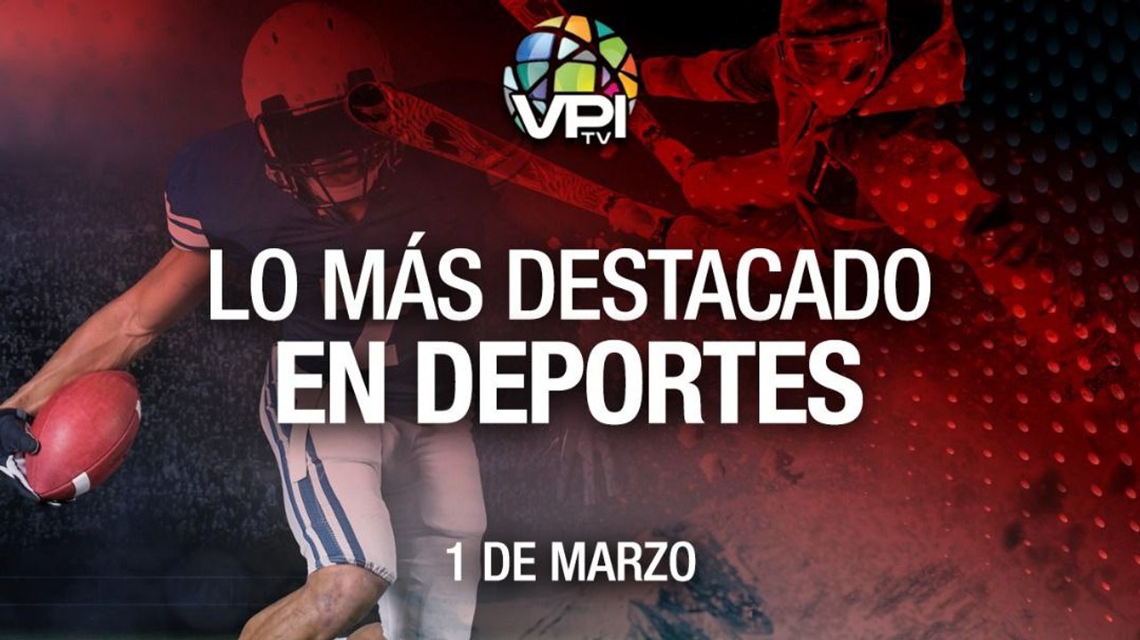 Lo más destacado en deportes –  Martes 01 de Marzo