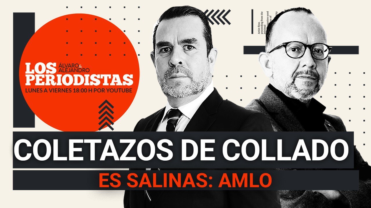 #EnVivo | #LosPeriodistas | Coletazos de Collado | Es Salinas: AMLO | Bombas en Járkov