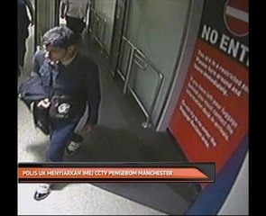 Polis UK menyiarkan imej CCTV pengebom Manchester