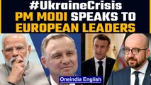 PM Modi speaks with European leaders on Ukraine crisis and peace efforts | Oneindia News