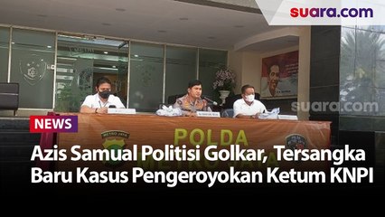 Politisi Golkar Azis Samual Ditetapkan Tersangka Kasus Pengeroyokan Ketum KNPI Haris Pertama 