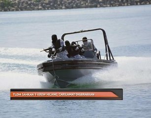 TLDM sahkan 9 krew hilang, Carilamat digerakkan
