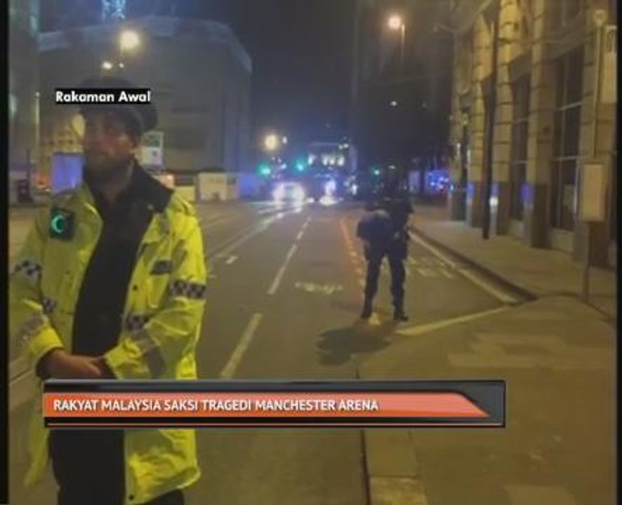 Rakyat Malaysia saksi tragedi Manchester Arena