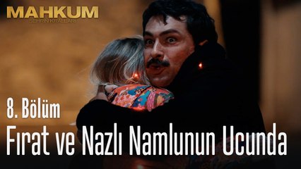 Fırat ve Nazlı namlunun ucunda - Mahkum 8. Bölüm