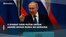 3 Syarat dari Putin untuk Akhiri Invasi Rusia ke Ukraina | Katadata Indonesia