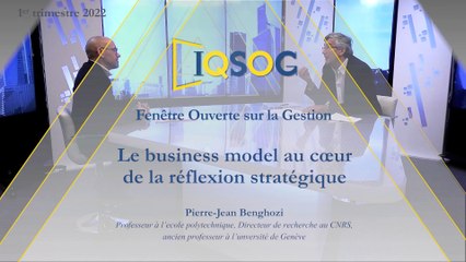 Le business model au cœur de la réflexion stratégique [Pierre-Jean Benghozi]