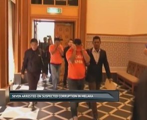 Seven arrested on suspected Corruption in Melaka