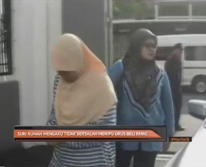 Suri rumah mengaku tidak bersalah menipu urus beli RMMJ
