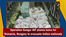 Operation Ganga: IAF planes leave for Romania, Hungary to evacuate Indian nationals