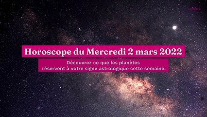 Horoscope du Mercredi 2 mars 2022