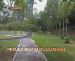 Fokus Hari Ini 8: Projek Taman Rimba Kiara belum diluluskan