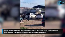 2.000 inmigrantes protagonizan el mayor asalto en años a la valla de Melilla para entrar en España
