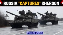 Russia claims 'captured Kherson', important port city, regional capital | Oneindia News