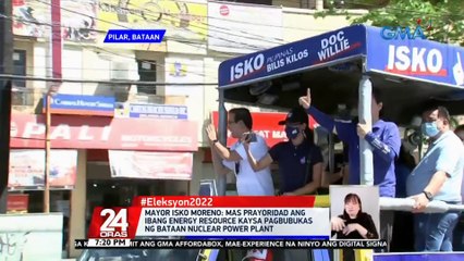 Mayor Isko Moreno: mas prayoridad ang ibang energy resource kaysa pagbubukas ng Bataan Nuclear Power Plant | 24 Oras
