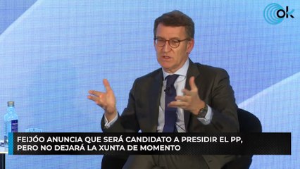 Feijóo anuncia que será candidato a presidir el PP, pero no dejará la Xunta de momento