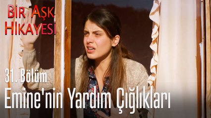 Emine'nin yardım çığlıkları - Bir Aşk Hikayesi 31. Bölüm