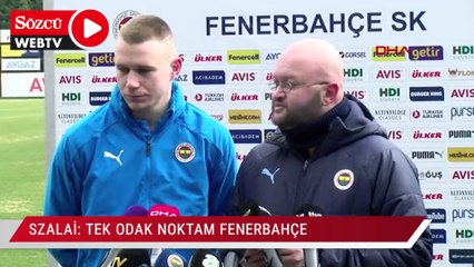 Attila Szalai: Tek odak noktam Fenerbahçe