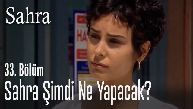 Sahra şimdi ne yapacak - Sahra 33. Bölüm